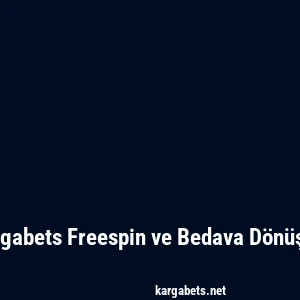 Kargabets Freespin ve Bedava Dönüşler