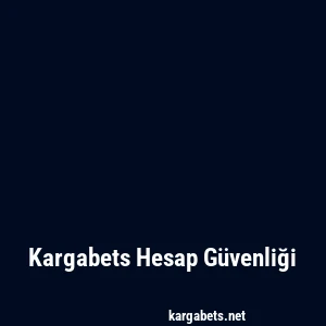 Kargabets Hesap Güvenliği