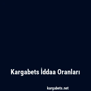 Kargabets İddaa Oranları