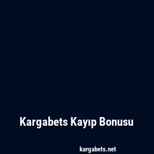 Kargabets Kayıp Bonusu